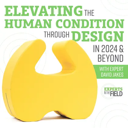 Elevating the Human Condition Through Design David Jakes Blog Graphic 2